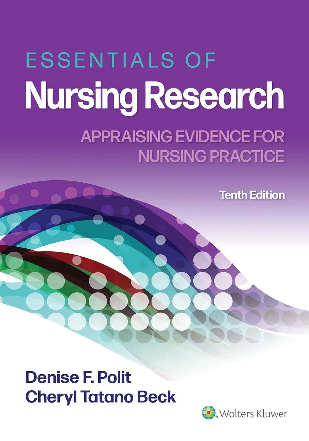 Essentials of Nursing Research: Appraising Evidence for Nursing Practice 10th Edition