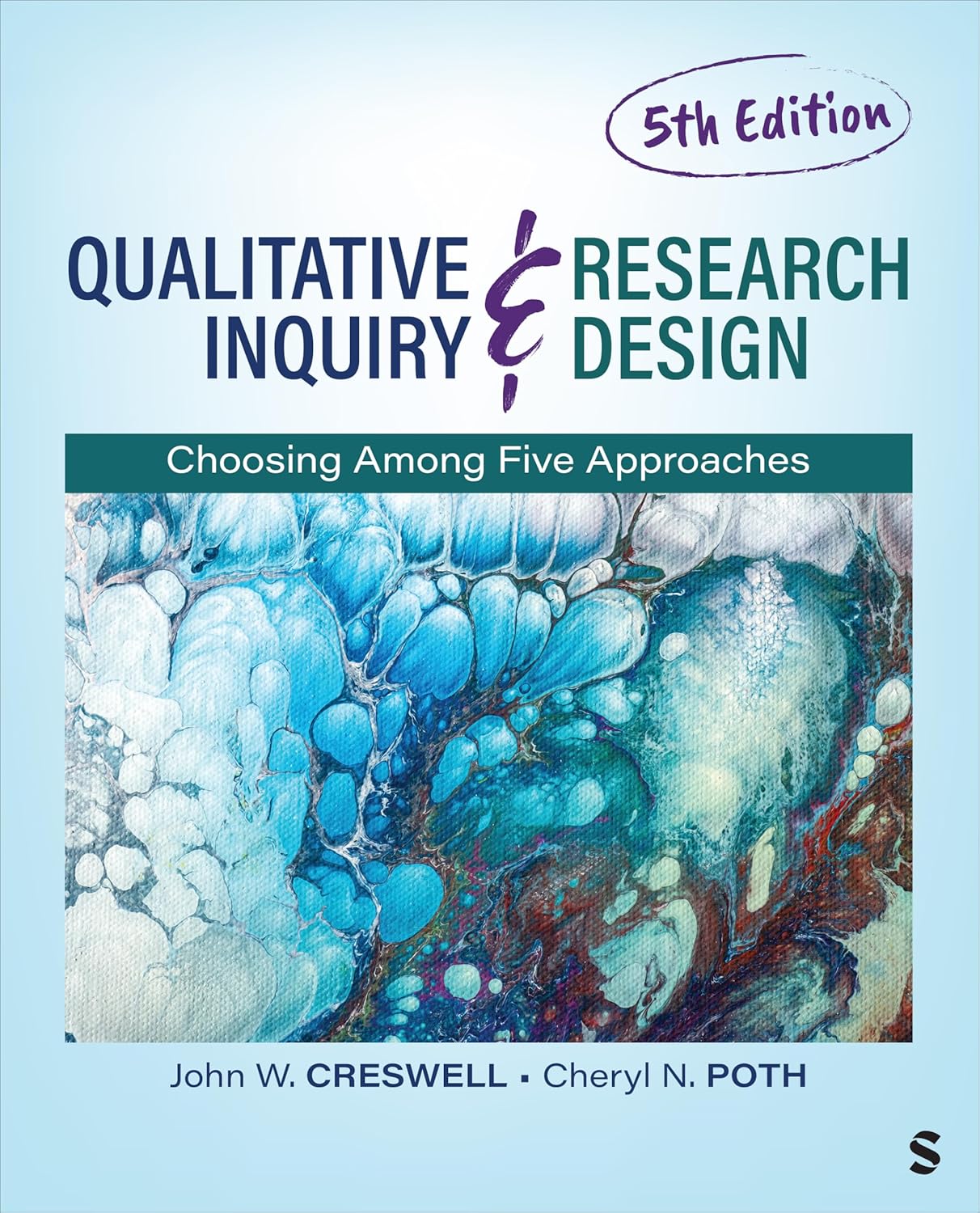 Qualitative Inquiry and Research Design: Choosing Among Five Approaches Fifth Edition